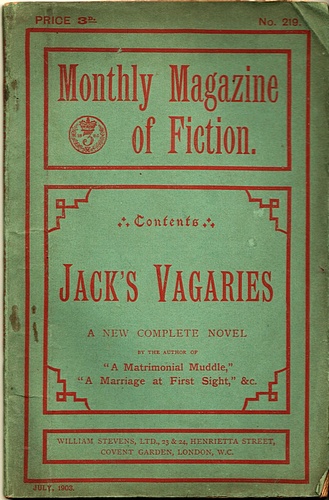 Monthly Magazine of Fiction. No. 219 July 1903. Jack's Vagaries. A New Complete Novel