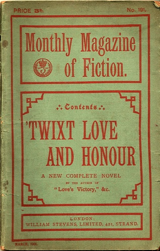Monthly Magazine of Fiction. No. 191 March 1901. 'Twixt Love and Honour. A New Complete Novel