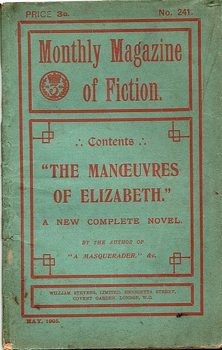 Monthly Magazine of Fiction. No. 241 May 1905 The Manoeuvres of Elizabeth. A New Complete Novel
